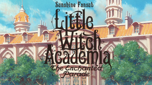 Little Witch Academia: The Enchanted Parade